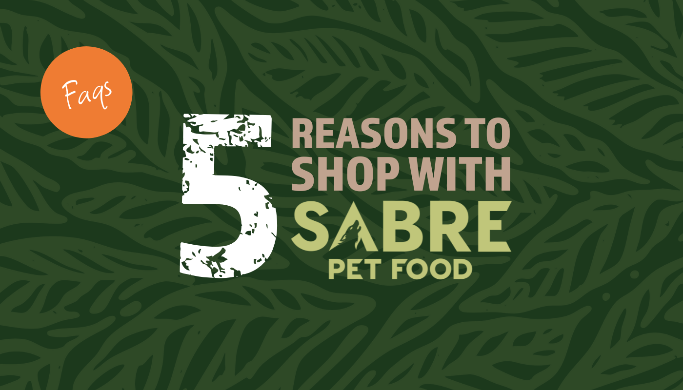5 Reasons to Shop With Sabre Pet Food