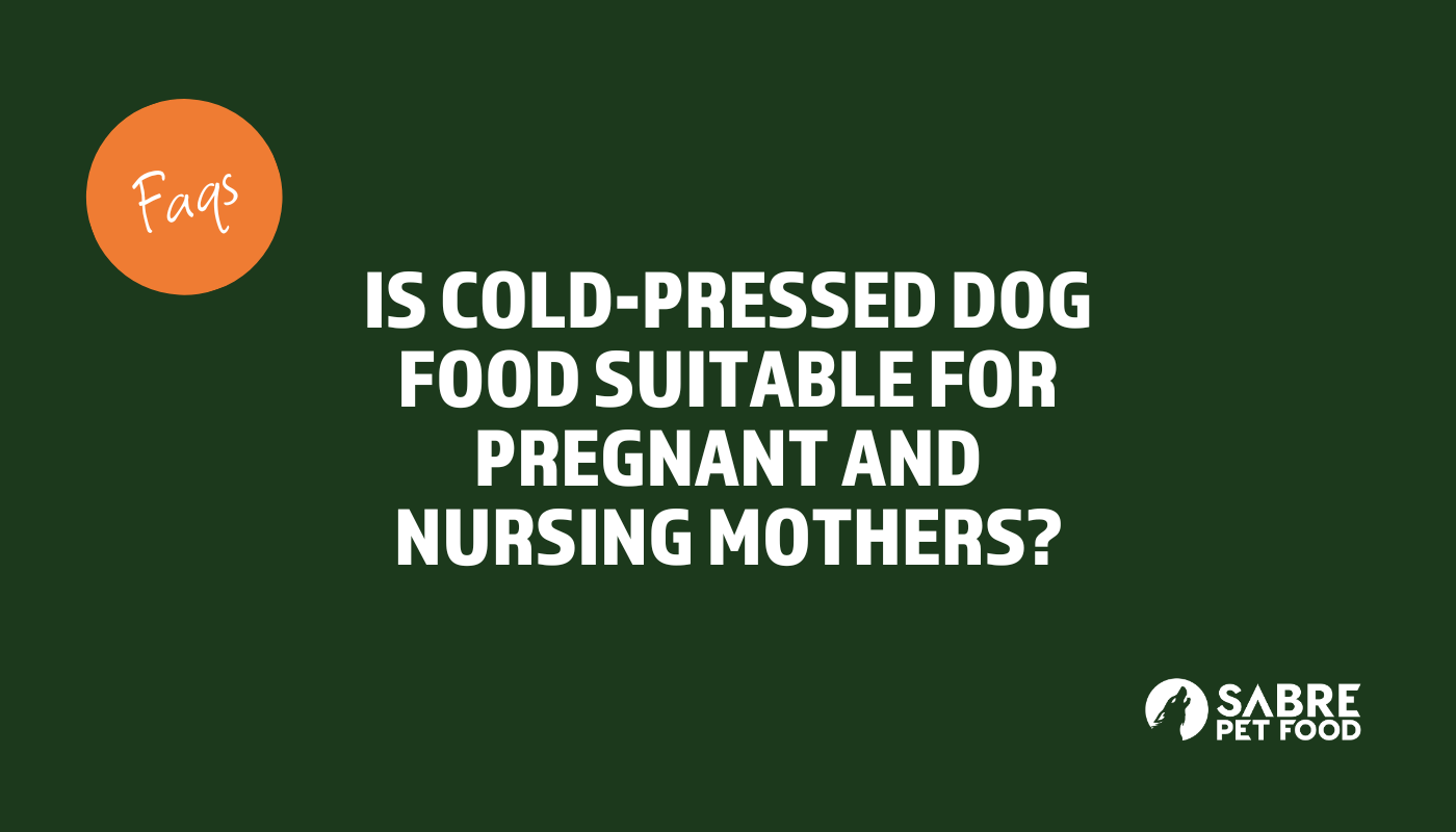 Is cold-pressed dog food suitable for pregnant and nursing mothers, as well as weaning puppies?