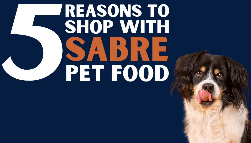 5 Reasons to Shop With Sabre Pet Food