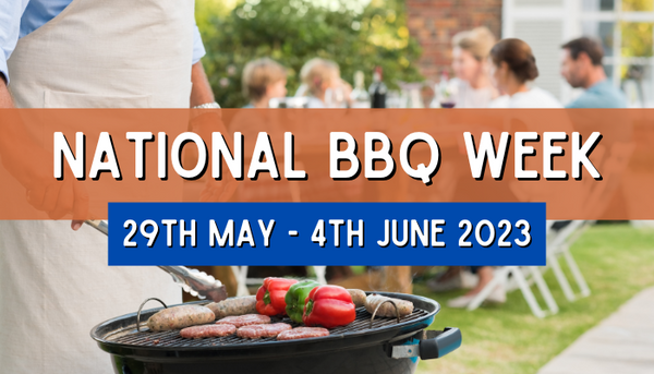 National BBQ Week! 29th May - 4th June 2023